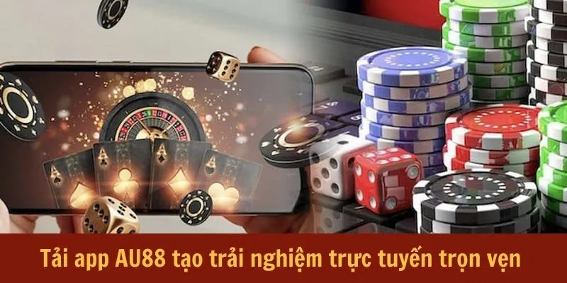 Tải app Au88: Hướng dẫn tải an toàn cho Android & iOS