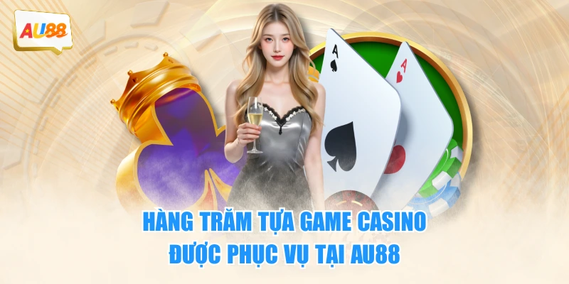 Hàng trăm trò chơi tại sảnh casino trực tuyến AU88