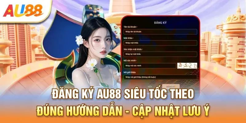Đăng ký AU88 – Hướng Dẫn Tạo Tài Khoản AU88 Nhanh Nhất 2025