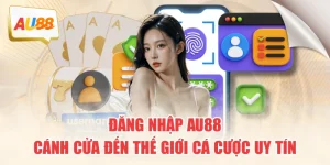 Đăng nhập AU88 – Hướng Dẫn Truy Cập AU88 An Toàn 2025