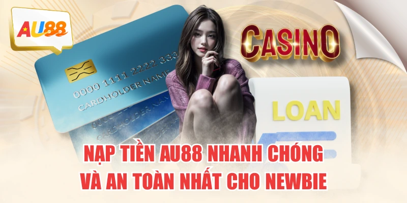 Nạp tiền AU88 chỉ trong vài phút